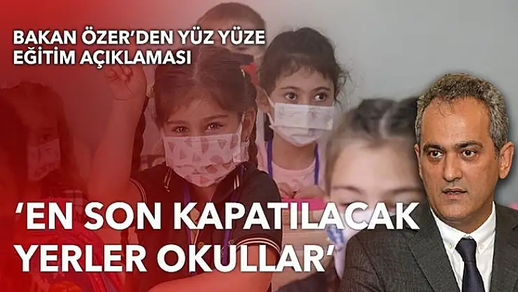 Bakan Özer: Salgın döneminde en güvenli ortam okullardır