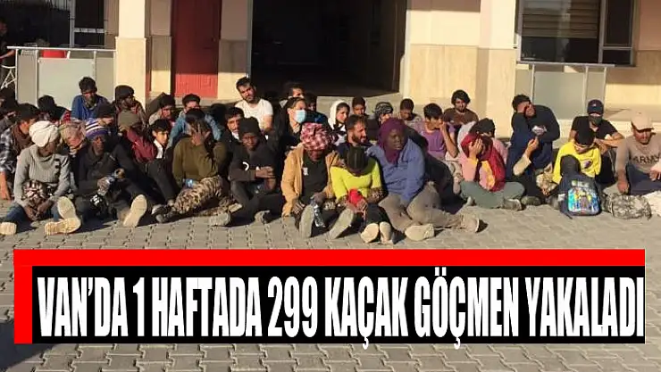 Van'da 1 haftada 299 kaçak göçmen yakaladı