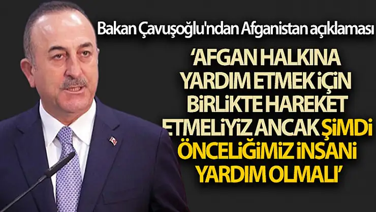 Bakan Çavuşoğlu'ndan Afganistan açıklaması