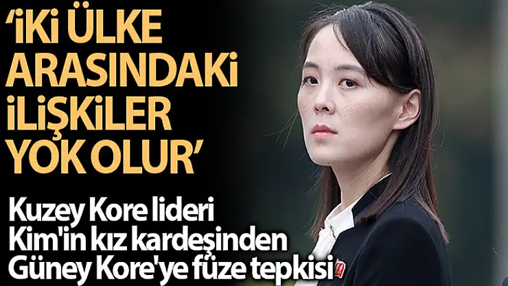 Kuzey Kore lideri Kim'in kız kardeşinden Güney Kore'ye füze tepkisi