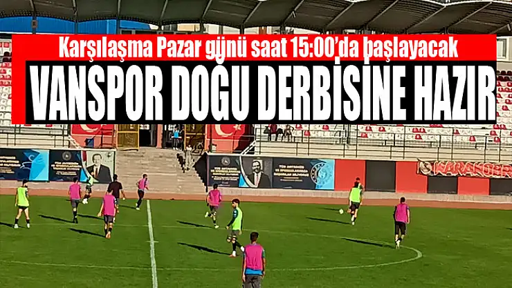VANSPOR DOĞU DERBİSİNE HAZIR
