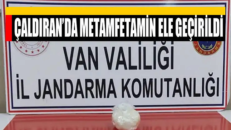 Çaldıran'da metamfetamin ele geçirildi