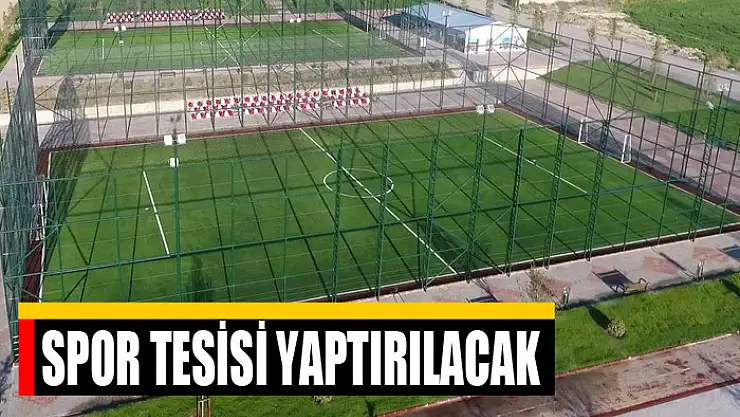 Spor tesisi yaptırılacak