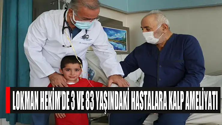 Lokman Hekim'de 3 ve 83 yaşındaki hastalara kalp ameliyatı