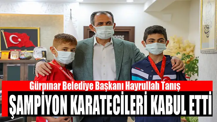 BAŞKAN TANIŞ, ŞAMPİYON KARATECİLERİ KABUL ETTİ
