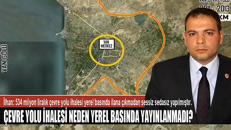 ÇEVRE YOLU İHALESİ NEDEN YEREL BASINDA YAYINLANMADI?