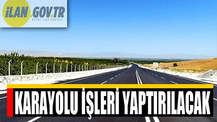 Karayolu işleri yaptırılacak