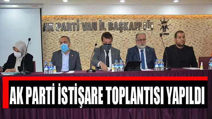 AK Parti istişare toplantısı yapıldı