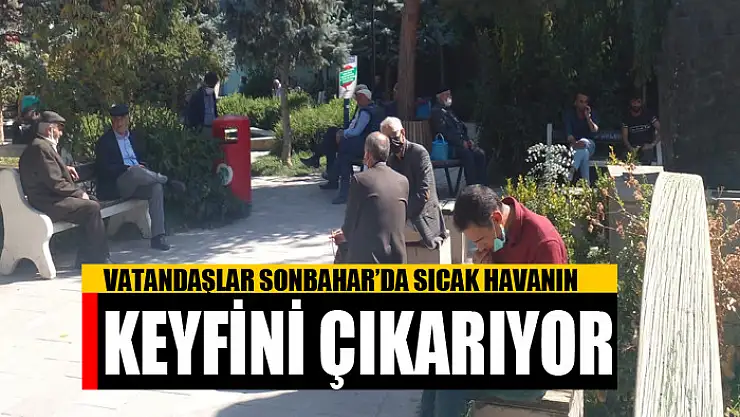 VATANDAŞLAR SONBAHAR'DA SICAK HAVANIN KEYFİNİ ÇIKARIYOR