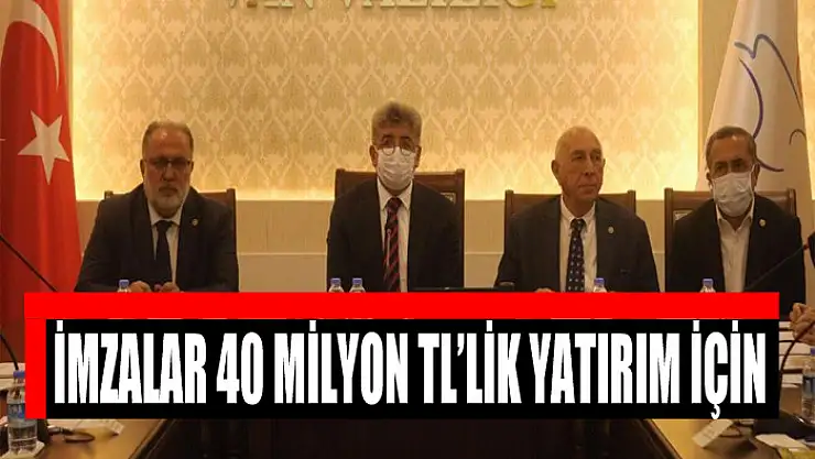 İmzalar 40 milyon TL'lik yatırım için