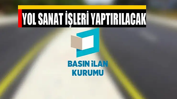 Yol sanat işleri yaptırılacak