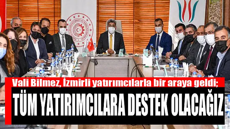 Vali Bilmez, İzmirli yatırımcılarla bir araya geldi
