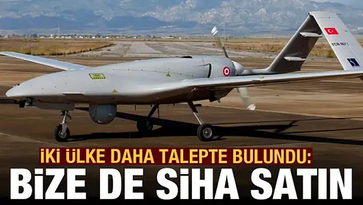 İki ülke daha Türk SİHA'ları için harekete geçti