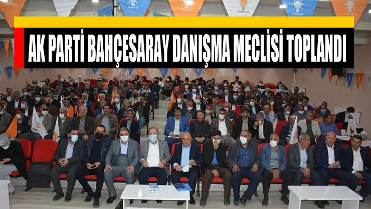 AK Parti Bahçesaray Danışma Meclisi toplandı