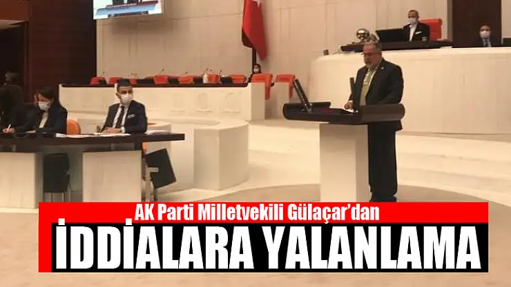 Milletvekili Gülaçar'dan iddialara yalanlama
