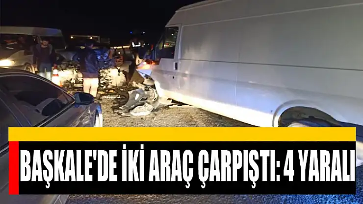Başkale'de iki araç çarpıştı: 4 yaralı