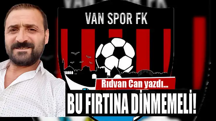 BU FIRTINA DİNMEMELİ!