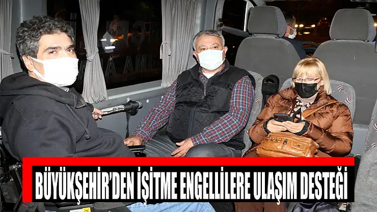 Büyükşehir'den işitme engellilere ulaşım desteği