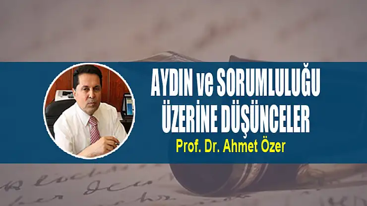 AYDIN ve SORUMLULUĞU ÜZERİNE DÜŞÜNCELER