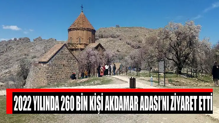 2022 yılında 260 bin kişi Akdamar Adası'nı ziyaret etti