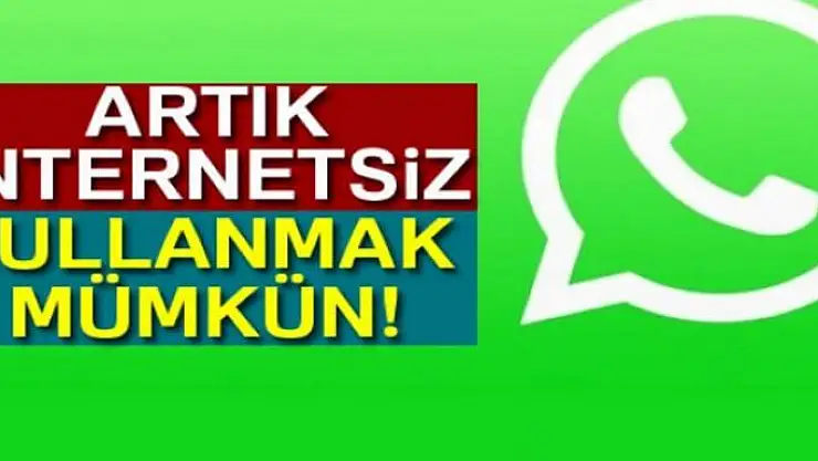 İnternetsiz WhatsApp kullanmak artık mümkün!