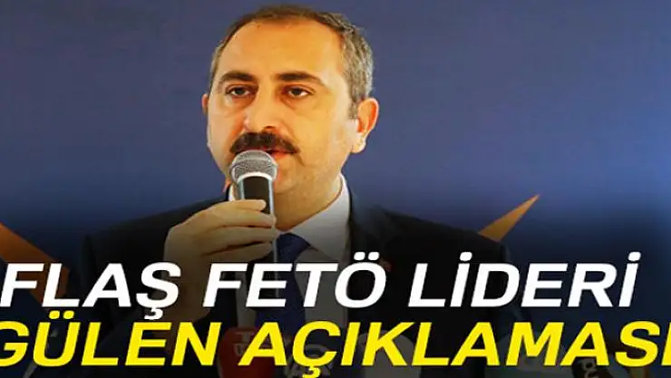 Adalet Bakanı Abdülhamit Gül'den flaş Gülen açıklaması