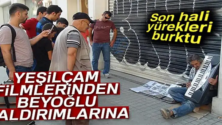 Yeşilçam'ın 38 yıllık figuranının Beyoğlu sokaklarında yaşam mücadelesi