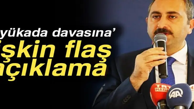 Adalet Bakanı Gül'den 'Büyükada davasına' ilişkin açıklama