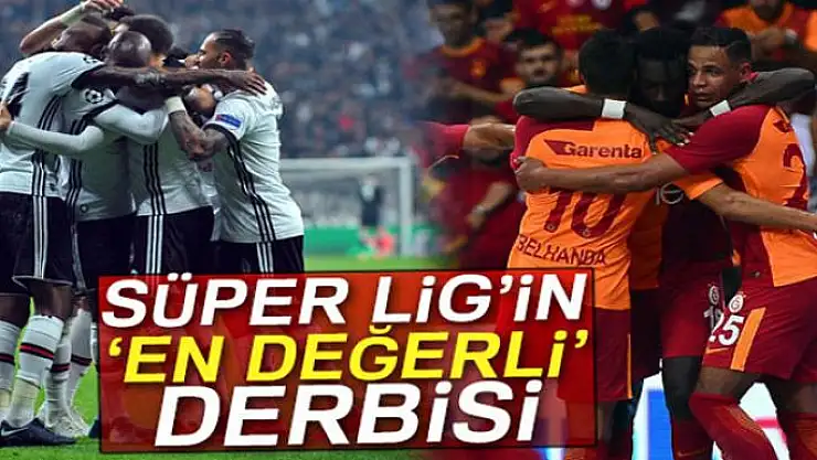 Süper Lig'in 'En değerli' derbisi