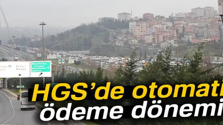 HGS'de otomatik ödeme dönemi