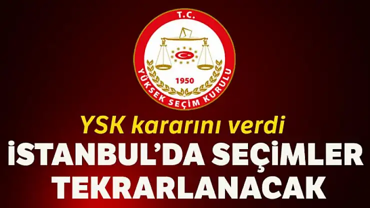 YSK kararını verdi: İstanbul'da seçimler tekrarlanıyor
