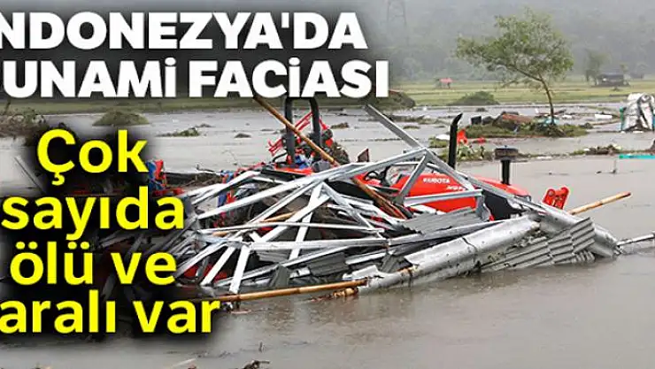 Endonezya'da tsunami: Çok sayıda ölü ve yaralı var