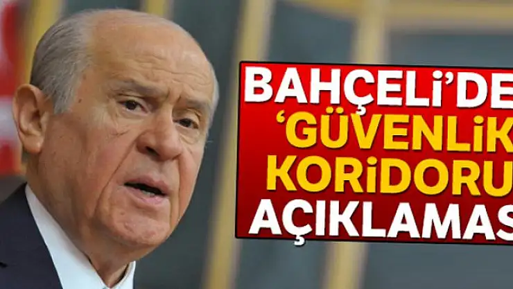 Bahçeli'den 'güvenlik koridoru' açıklaması