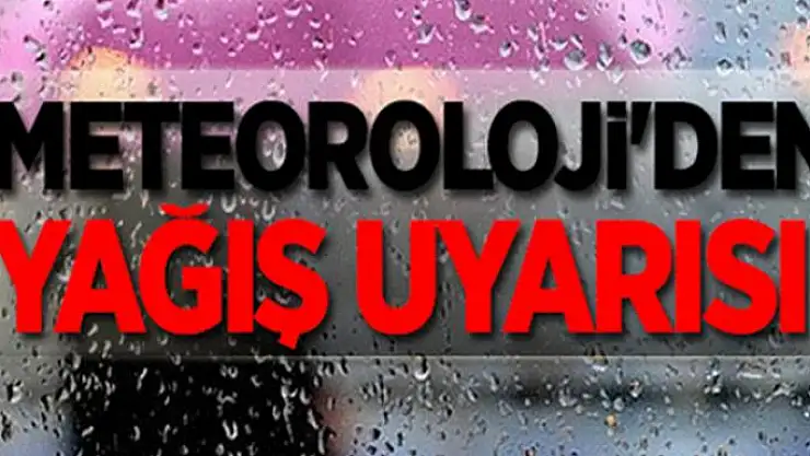 Meteorolojiden yağış uyarısı