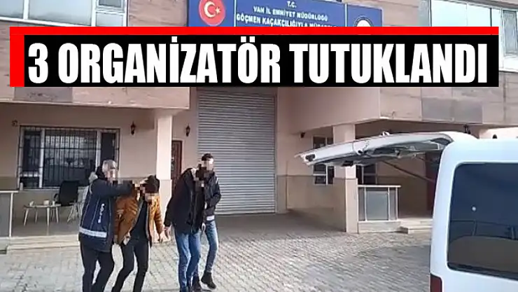 3 organizatör tutuklandı