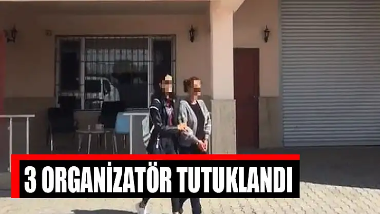 3 organizatör tutuklandı