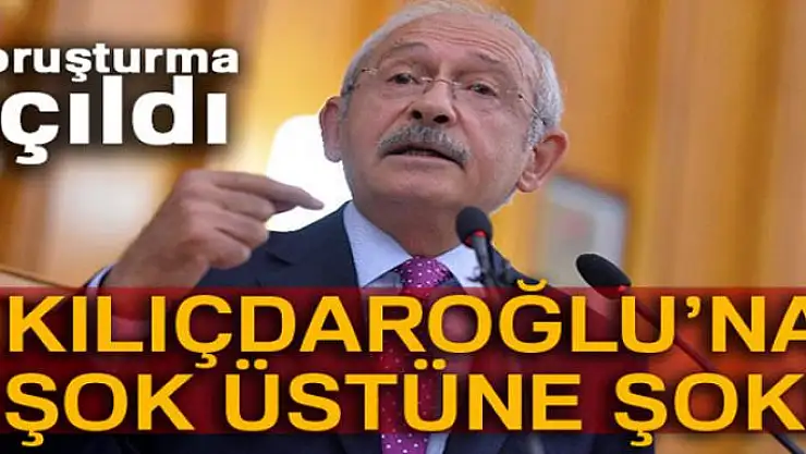 Kılıçdaroğlu'na soruşturma!