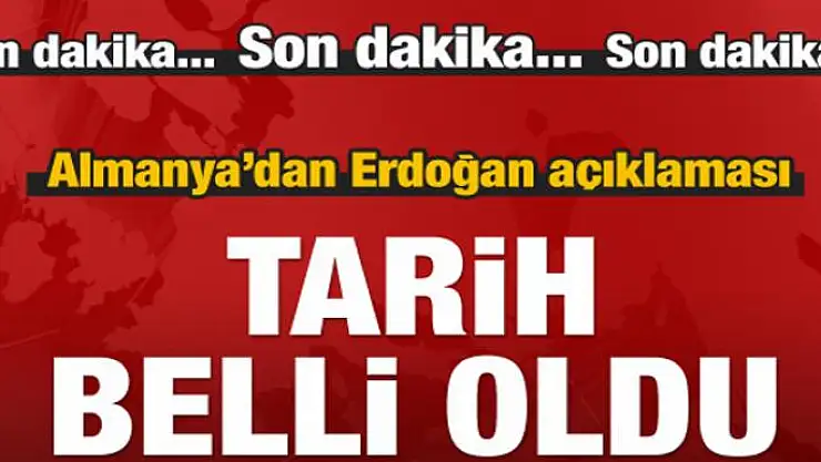 Almanya'dan Erdoğan açıklaması: Tarih belli oldu