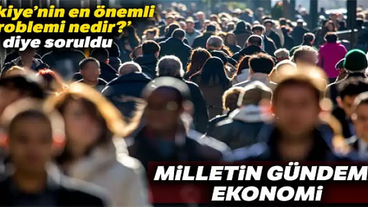 Milletin gündemi ekonomi
