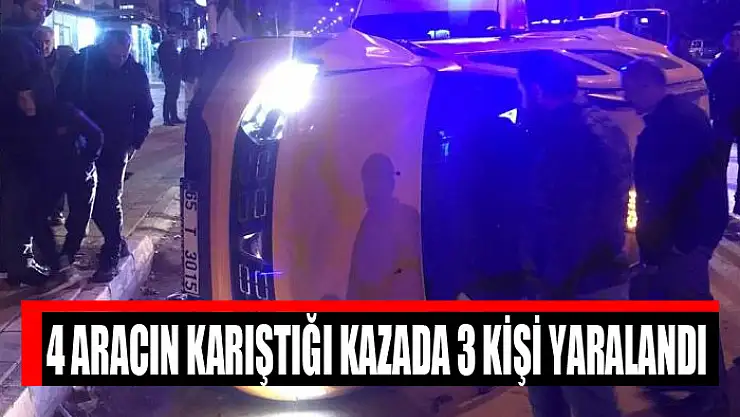 4 aracın karıştığı kazada 3 kişi yaralandı