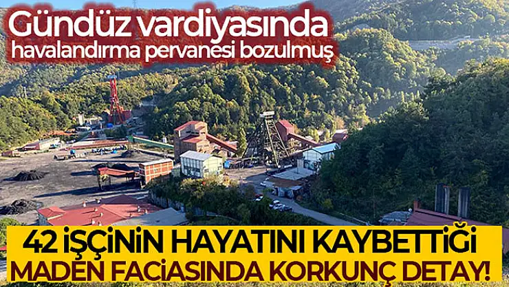 42 maden işçinin öldüğü patlamada gündüz vardiyasında havalandırma pervanesi bozulmuş