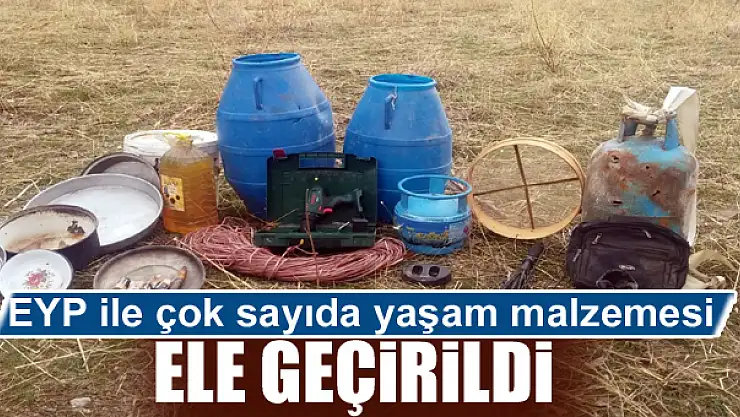 EYP ile çok sayıda yaşam malzemesi ele geçirildi