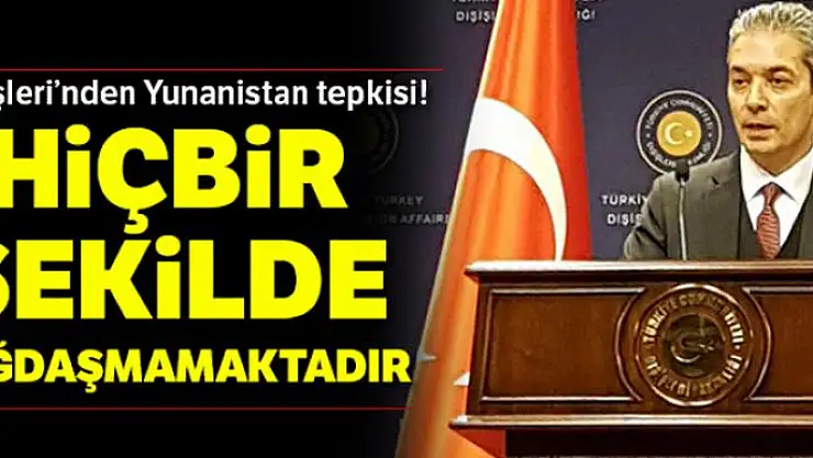 Dışişleri Sözcüsü Aksoy'dan Yunanistan tepkisi