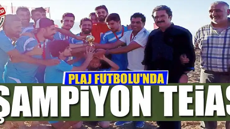 PLAJ FUTBOLU'NDA ŞAMPİYON TEİAŞ