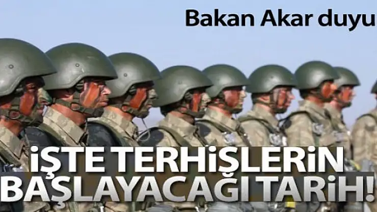 Bakan Akar: '31 Mayıs Pazar gününden itibaren terhisleri başlatacağız'