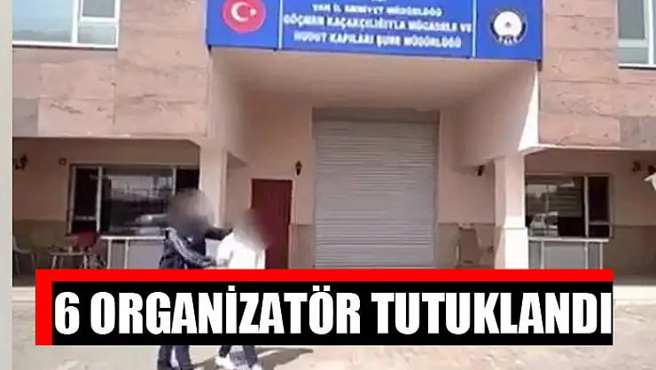 6 organizatör tutuklandı