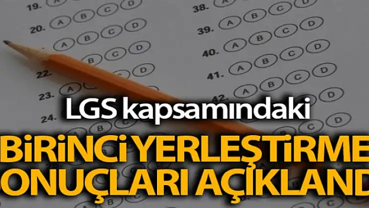 Liselere Geçiş Sistemi kapsamındaki birinci yerleştirme sonuçları açıklandı