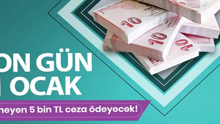 Geçmeyen 5 bin TL ceza ödeyecek! Son gün 1 Ocak
