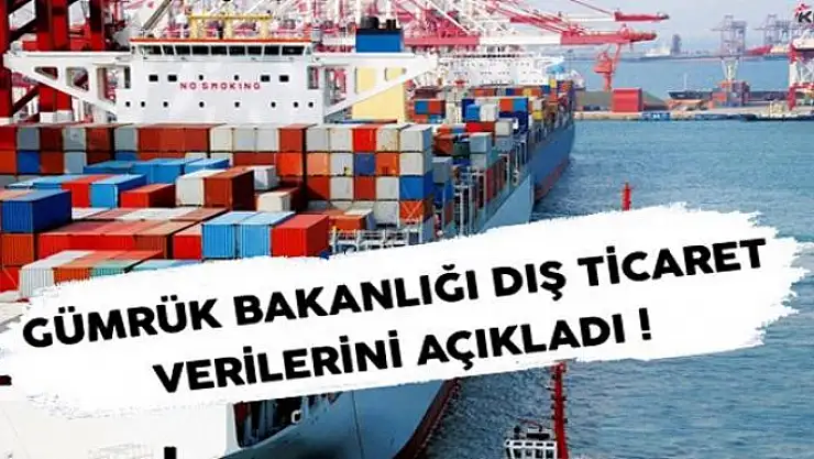 Ticaret Bakanlığı dış ticaret verilerini açıkladı