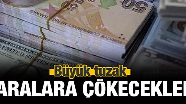 Büyük tuzak! Paralara çökecekler